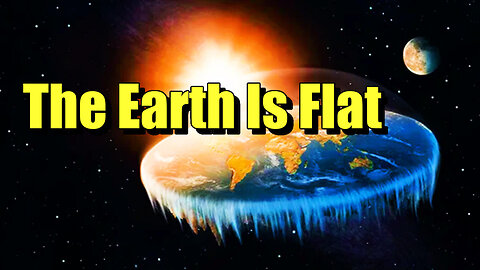 The Earth Is Flat
