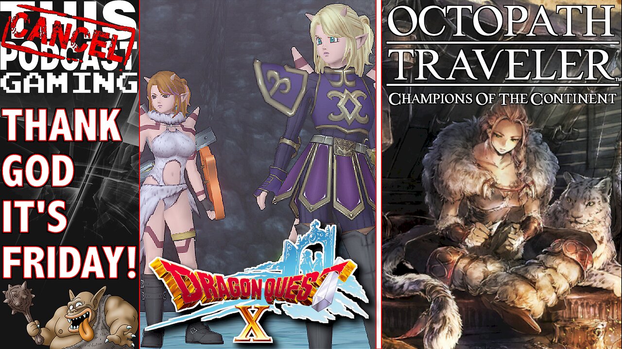 DRAGON QUEST X & OCTOPATH TRAVELER CHAMPIONS OF THE CONTINENT! - Friday CTP Gaming!