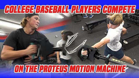 College Baseball Players Compete on the Proteus Motion Machine