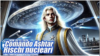 NEW 26/12/2024 ⭐️👽🚨 Comando Ashtar: Rischi nucleari.'interruzione minacce dirette sul Pianeta.