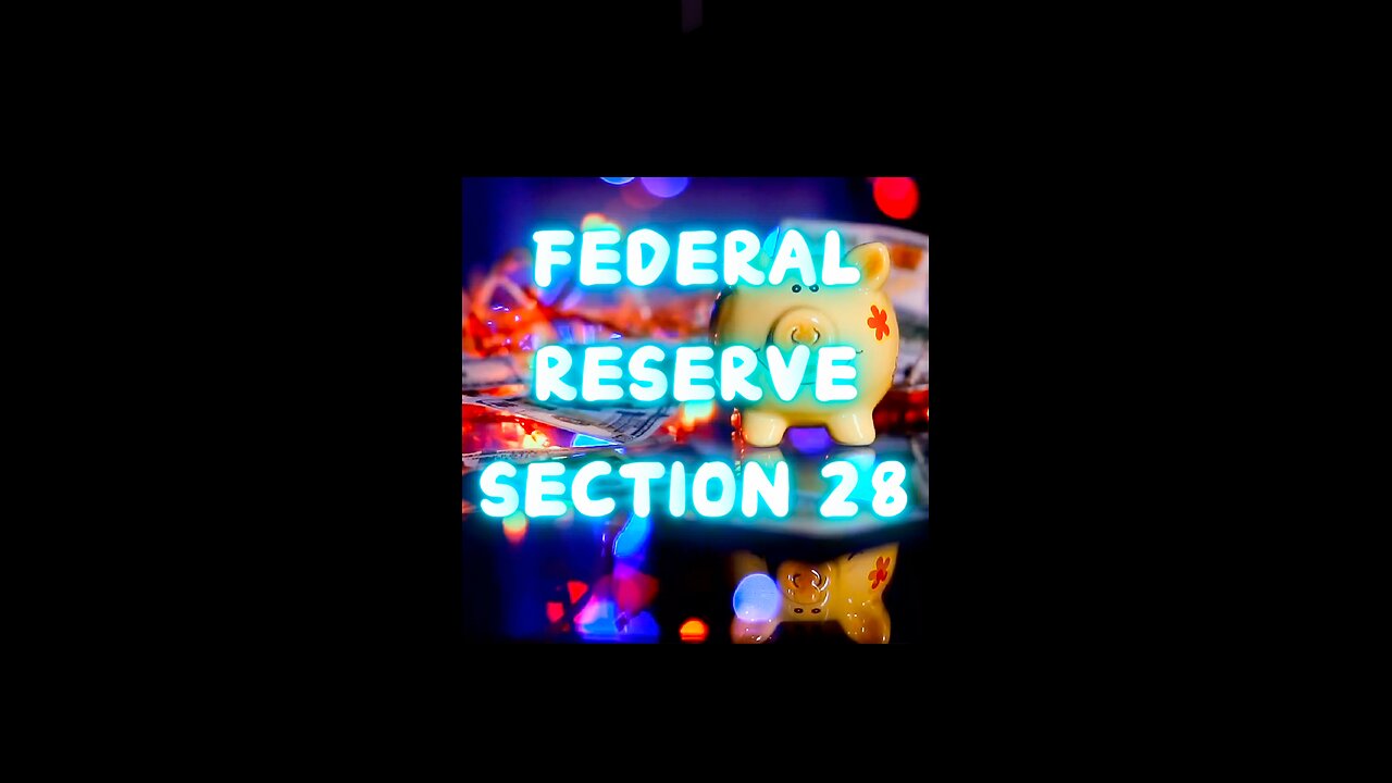 Federal Reserve Section 28