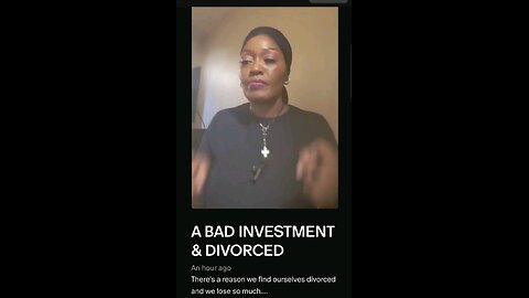 " A BAD INVESTMENT & Divorced "