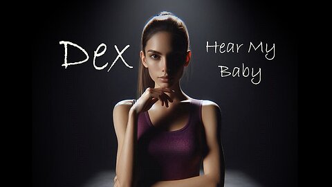 Hear My Baby (Dex)