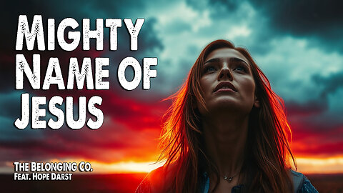 Mighty Name of Jesus | The Belonging Co. (Feat. Hope Darst) (Worship Lyric Video)