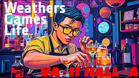 Weathers games life ~ VA-11 HALL-A