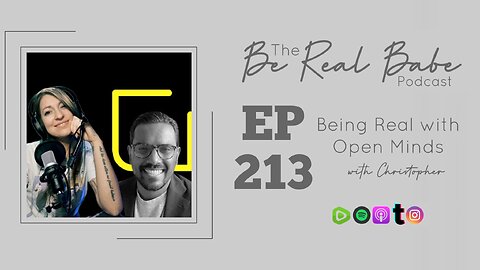 Episode 213 Being Real with Open Minds