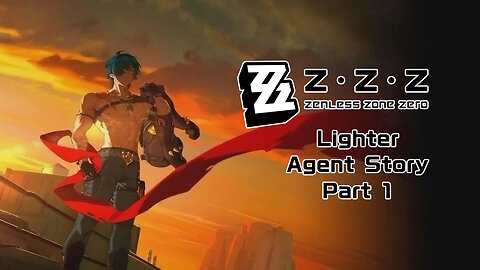 Okusenman Plays [Zenless Zone Zero] Lighter Agent Story Part 1