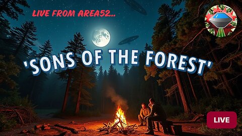 Live from Area52... it's the 'Sons of the Forest' Stream