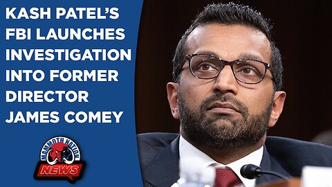 Kash Patel Launches Investigation Into James Comey, and Cartel IED Kills Farmer Along Mexican Border