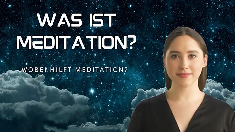 Meditation Einführung: Was ist Meditation? Wozu dient die Meditation?