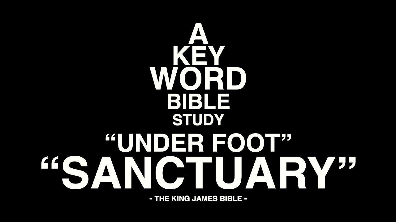 A KEY WORD BIBLE STUDY - UNDER FOOT - SANCTUARY