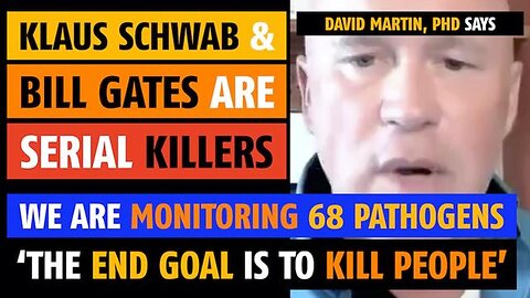 Klaus Schwab and Bill Gates are serial killers, says David Martin, PhD