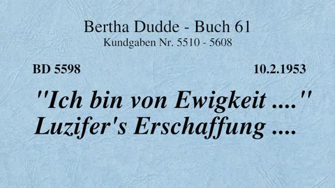 BD 5598 - "ICH BIN VON EWIGKEIT ...."