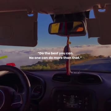 Do the best you can. No one can do more than that.