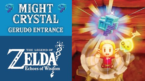 Might Crystal | The Legend of Zelda: Echoes of Wisdom | Gerudo Entrance