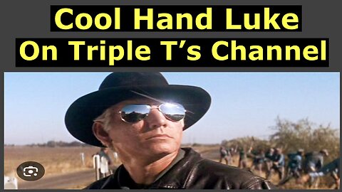 Let’s talk about Cool Hand Luke on Triple T’s Channel.