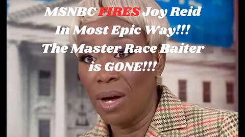 MSNBC Fires Master Race Baiter Joy Reid MAGA