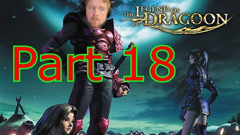 John Gets Playing - The Legend of Dragoon Part 18