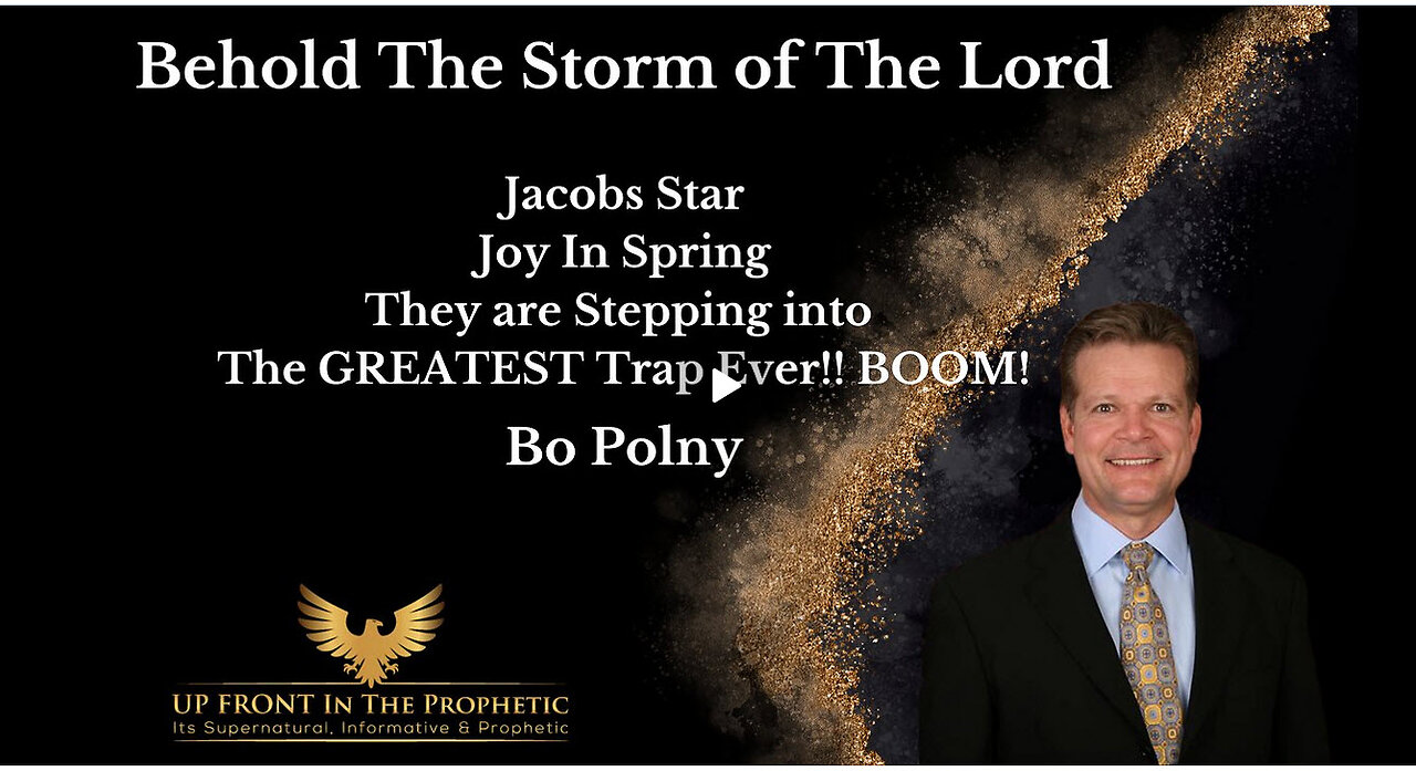 Bo Polny-Behold The Storm Of The Lord, The Trap is Set!!!!