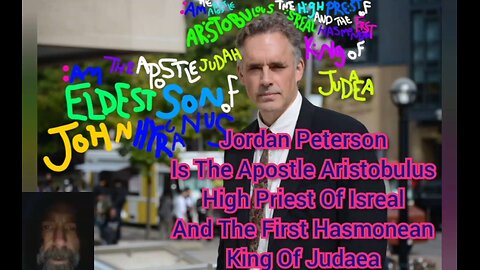 Jordan Peterson Is The Apostle Aristobulus High Priest Of Isreal & First Hasmonean King Of Judaea