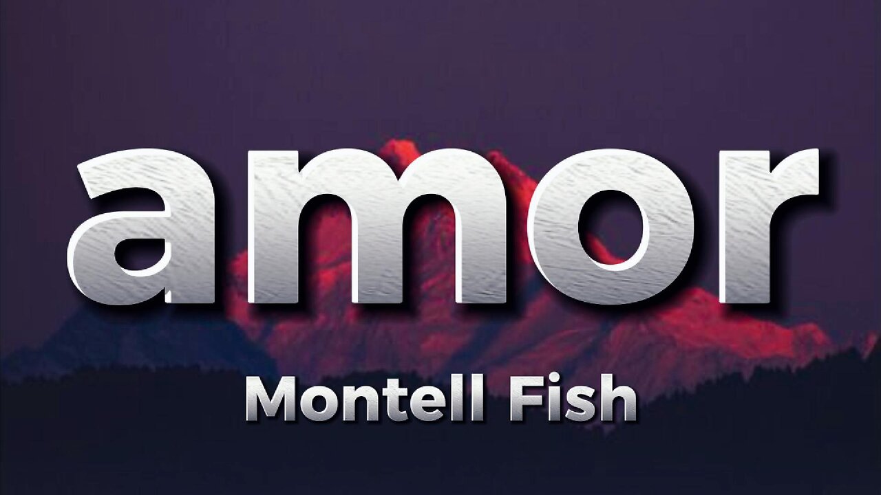 Montell Fish - amor (lyrics)