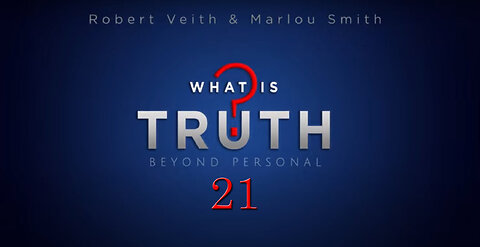 What Is Truth? -[21] Israel's Role In The Last Days by Robert Veith & Marlou Smith ft.Steve Wohlberg