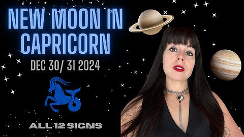 NEW MOON IN CAPRICORN - DECEMBER 30 2024 | ALL 12 SIGNS