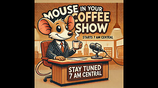 7AM MOUSE IN YOUR COFFEE NEWS AND MUSIC WORK EDITION