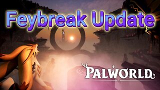 The Palworld Misadventures Feybreak Update