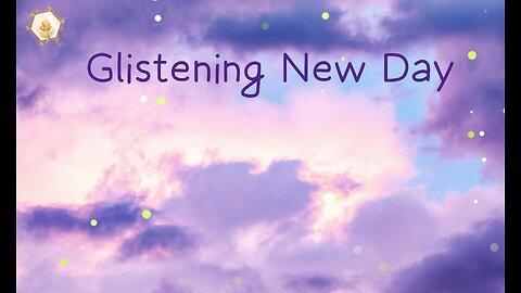 Glistening New Day 444hz