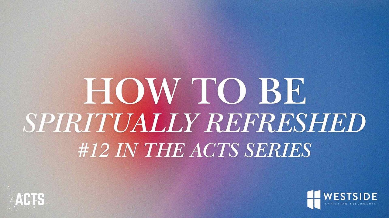 How to Be Spiritually Refreshed (#12 in the Acts Series) 8:25am January 5, 2025