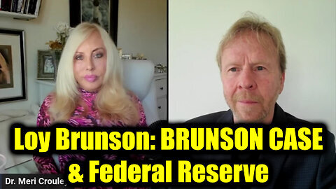 Loy Brunson with Dr. Beri Crouley - Exciting Developments on BRUNSON CASE & Federal Reserve!