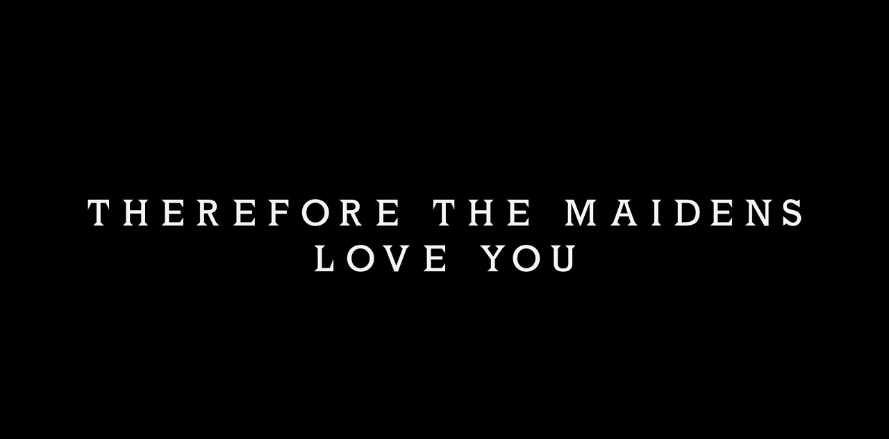 Song of Songs (15) - Therefore the Maidens Love you (SS1 V3)