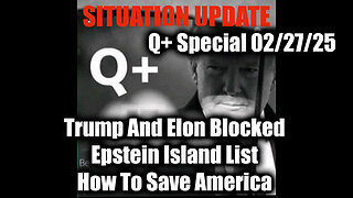 Situation Update 2/27/25 - Trump And Elon BLOCKED, EPSTEIN ISLAND LIST; How To Save America