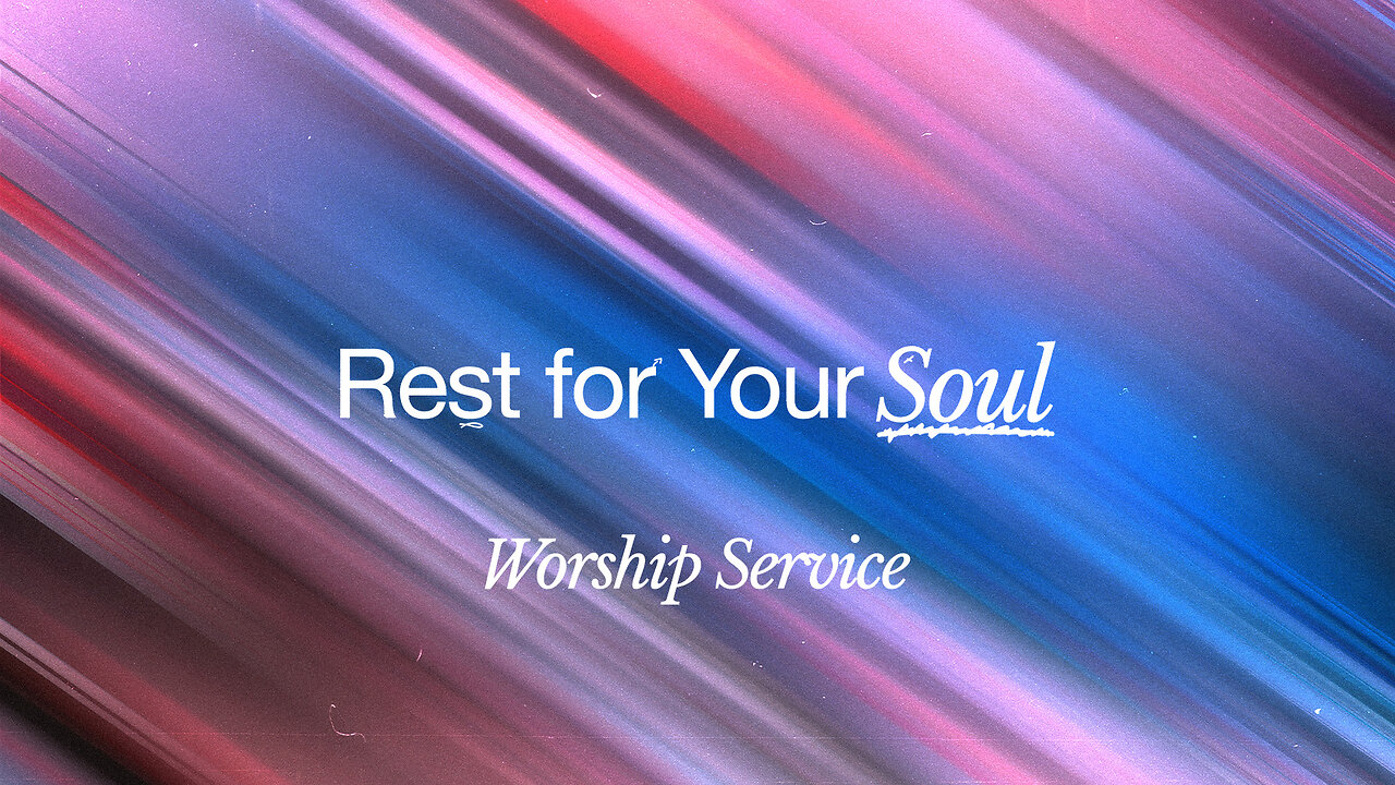 Rest for Your Soul - Worship Service - 1/12/25