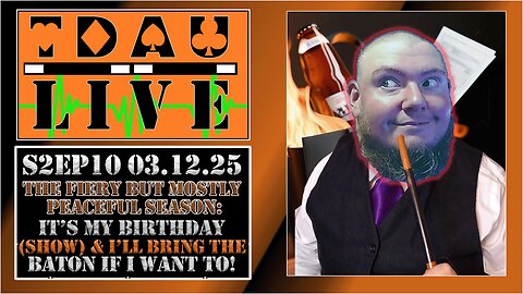 TDAU Live S2EP10: It's My Birthday (Show) And I'll Bring The Baton If I Want To!