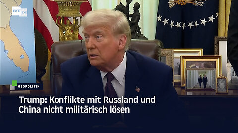 Trump: Konflikte mit Russland und China nicht militärisch lösen