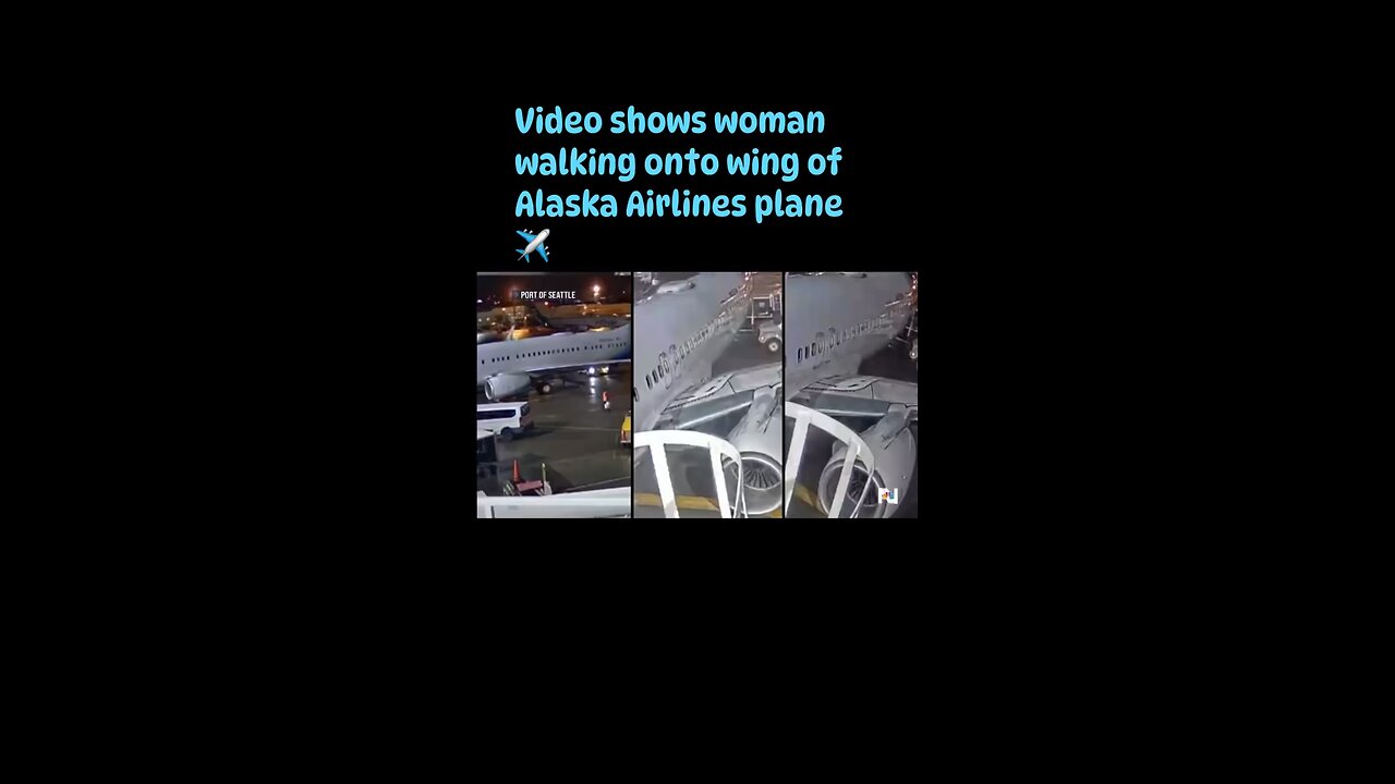 Video shows woman walking onto wing of Alaska Airlines plane ✈️