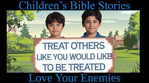 Children's Bible Stories-Love Your Enemies