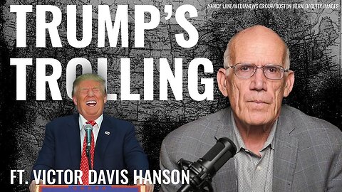 Victor Davis Hanson: Victor Davis Hanson: Trump and 'The Art' of the 'Troll'! - 1/14/25