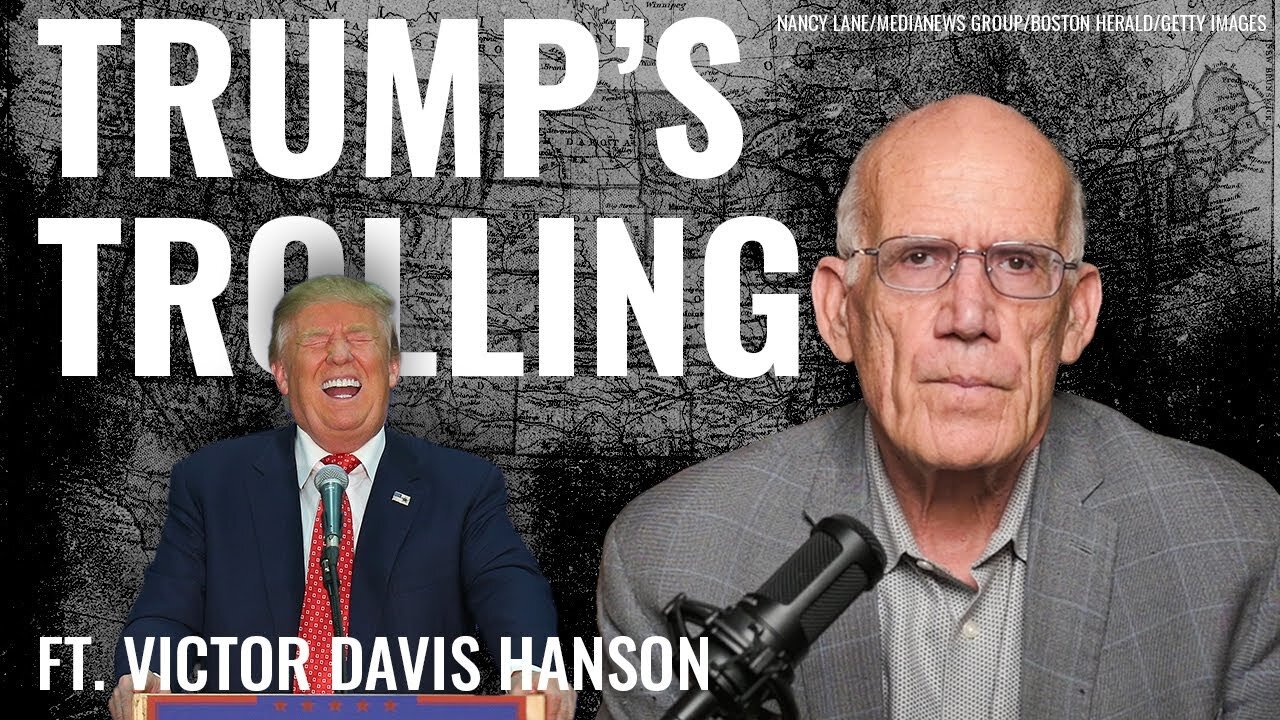 Victor Davis Hanson: Victor Davis Hanson: Trump and 'The Art' of the 'Troll'! - 1/14/25