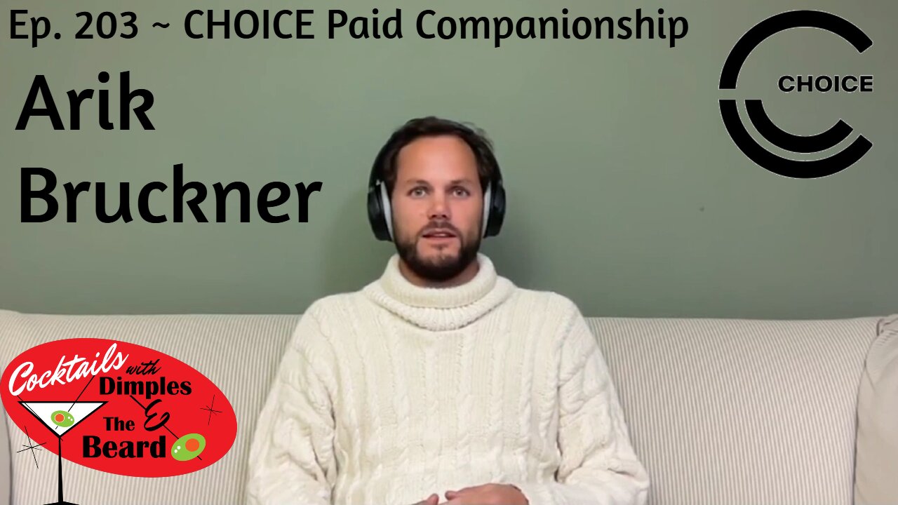 CHOICE Paid Companionship ~ Arik Bruckner | Ep. 203