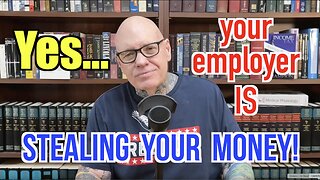 Your EMPLOYER is literally STEALING YOUR MONEY!