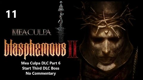 Blasphemous 2 | Part 11 - Mea Culpa DLC Part 6, Start Third DLC Boss