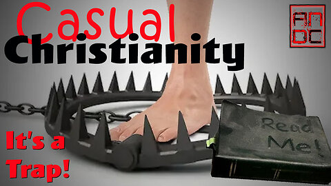 Casual Christianity - It's a Trap!