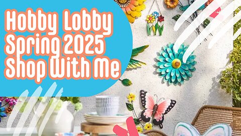 Hobby Lobby Spring 2025 Shop With Me