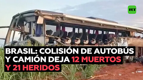 Al menos 12 muertos y 21 heridos tras la colisión de un autobús y un camión en Brasil