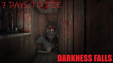 7 Days to Die Darkness Falls Playthrough - Part 23 I hope this wasn't a mistake..