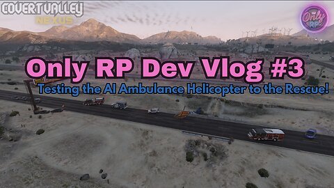 Only RP Dev Vlog #3: Testing the AI Ambulance Helicopter to the Rescue!