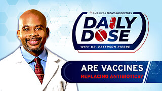 Daily Dose: 'Are Vaccines Replacing Antibiotics?' with Dr. Peterson Pierre